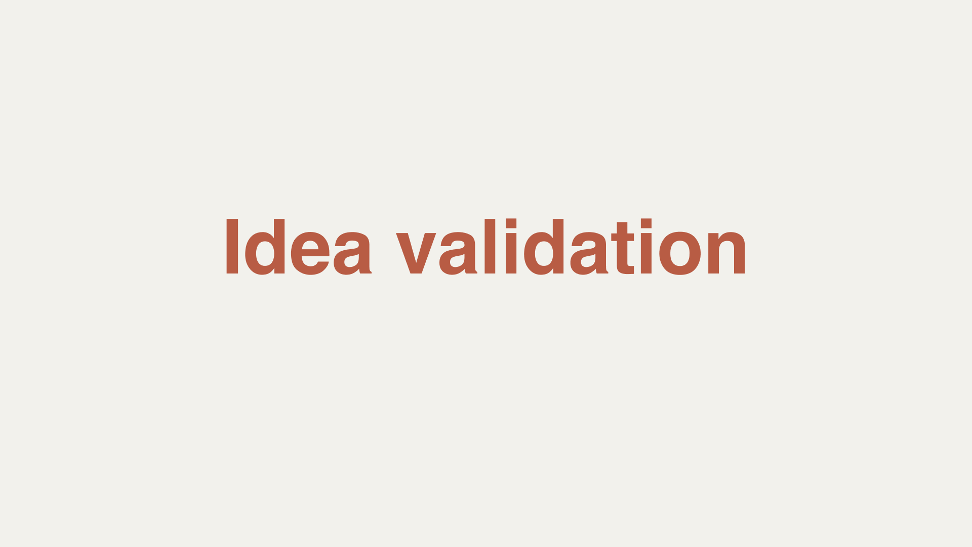 Idea validation: The complete guide